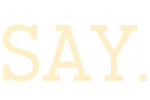 say.